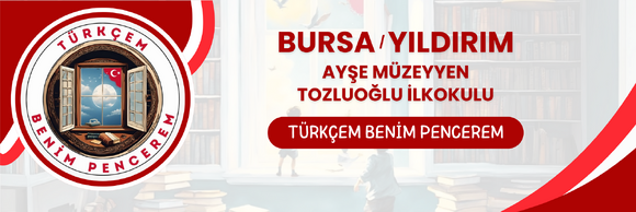 TÜRKÇEM BENİM PENCEREM