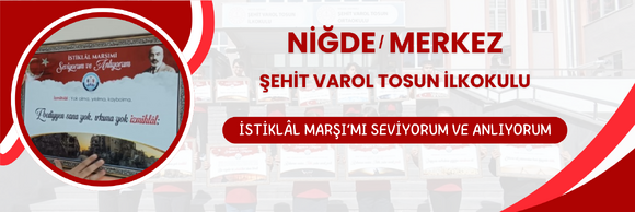 İSTİKLÂL MARŞI’MI SEVİYORUM VE ANLIYORUM