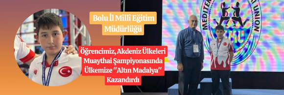 ÖĞRENCİMİZ, AKDENİZ ÜLKELERİ MUAYTHAİ ŞAMPİYONASINDA ÜLKEMİZE "ALTIN MADALYA" KAZANDIRDI. 