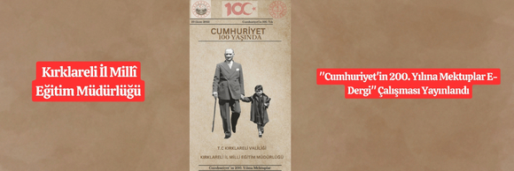  "CUMHURİYET'İN 200. YILINA MEKTUPLAR E-DERGİ" ÇALIŞMASI YAYINLANDI.